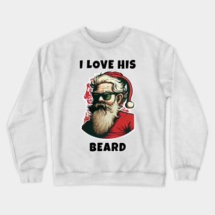 I Love His Beard Santa Christmas Crewneck Sweatshirt